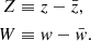 $$ \begin{aligned} \begin{split} Z&\equiv z - \bar{z}, \\ W&\equiv w - \bar{w}. \end{split} \end{aligned} $$