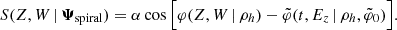 $$ \begin{aligned} S(Z,W\,|\,\boldsymbol{\Psi }_\text{spiral}) = \alpha \cos \Big [ \varphi (Z,W\,|\, \rho _h)-\tilde{\varphi }(t,E_z \,|\, \rho _h,\tilde{\varphi }_0) \Big ]. \end{aligned} $$
