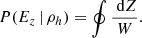 $$ \begin{aligned} P(E_z\,|\, \rho _h) = \oint \frac{\text{ d}Z}{W}. \end{aligned} $$