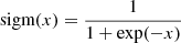 $$ \begin{aligned} \text{ sigm}(x) = \frac{1}{1+\exp (-x)} \end{aligned} $$