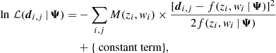 $$ \begin{aligned} \begin{split} \ln \, \mathcal{L} (\boldsymbol{d}_{i,j}\,|\,\boldsymbol{\Psi }) =&- \sum _{i,j} M(z_i,w_i) \times \dfrac{[\boldsymbol{d}_{i,j}-f(z_i,w_i\,|\,\boldsymbol{\Psi })]^2}{2 f(z_i,w_i\,|\,\boldsymbol{\Psi })} \\&+ \{\text{ constant} \text{ term}\}, \end{split} \end{aligned} $$