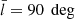 $ \bar{l} = 90\ \deg $