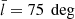 $ \bar{l} = 75\ \deg $