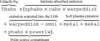 $$ \begin{aligned} & \overbrace{\mathtt{TBabs }}^{\text{ Galactic} {N_{\rm H}}}\times \{ \overbrace{\mathtt{zphabs \times \mathtt {cabs} \times \mathtt {warpeddisk} }}^{\text{ Intrinsic} \text{ absorbed} \text{ emission}} \nonumber \\&\quad +\overbrace{\mathtt{warpeddisk-omni }}^{\text{ emission} \text{ scattered} \text{ into} \text{ the} \text{ LOS}} + \overbrace{\mathtt{mekal + \mathtt {mekal} }}^{\text{ Soft} \text{ plasma} \text{ emission}} \nonumber \\&\quad +\underbrace{\mathtt{phabs \times \mathtt {powerlw} }}_{\text{ Point} \text{ source} \text{ contaminant}} \}. \end{aligned} $$