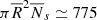 $ \pi\overline{R}^{2}\overline{N}_{s}\simeq 775 $