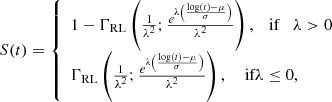 $$ \begin{aligned} S(t)={\left\{ \begin{array}{ll} 1-\Gamma _{\rm RL}\left( \frac{1}{\lambda ^2};\frac{e^{\lambda \left(\frac{\log (t)-\mu }{\sigma }\right)}}{\lambda ^{2}} \right), \quad \mathrm{if} \ \ \ \lambda > 0 \nonumber \\ \Gamma _{\rm RL}\left( \frac{1}{\lambda ^2};\frac{e^{\lambda \left(\frac{\log (t)-\mu }{\sigma }\right)}}{\lambda ^{2}} \right), \quad \text{ if} \lambda \le 0, \end{array}\right.} \end{aligned} $$