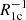 $ R^{-1}_{\mathrm{1c}} $