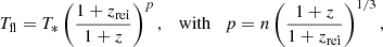 $$ \begin{aligned} T_{\rm fl}=T_*\left(\frac{1+z_{\rm rei}}{1+z}\right)^p,\quad \mathrm{with}\quad p=n\left(\frac{1+z}{1+z_{\rm rei}}\right)^{1/3}, \end{aligned} $$