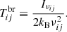$$ \begin{aligned} T^\mathrm{br}_{ij}\equiv \frac{I_{\nu _{ij}}}{2k_{\rm B}\nu _{ij}^2}. \nonumber \end{aligned} $$