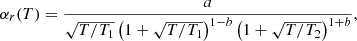 $$ \begin{aligned} \alpha _r(T) = \frac{a}{\sqrt{T/T_1}\left(1+\sqrt{T/T_1}\right)^{1-b}\left(1+\sqrt{T/T_2}\right)^{1+b}}\nonumber , \end{aligned} $$