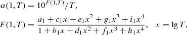 $$ \begin{aligned} \alpha (1,T)&= 10^{F(1,T)}/T,\nonumber \\ F(1,T)&= \frac{a_1+c_1x+e_1x^2+g_1x^3+i_1x^4}{1+b_1x+d_1x^2+f_1x^3+h_1x^4},\quad x=\lg {T,}\nonumber \end{aligned} $$