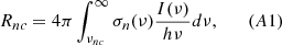 $$ \begin{aligned} R_{nc}=4\pi \int _{\nu _{nc}}^\infty \sigma _n(\nu )\frac{I(\nu )}{h\nu }d\nu ,\quad\quad (A1)\nonumber \end{aligned} $$