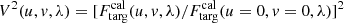 $ V^{2}(u,v,\lambda) = [F_{\mathrm{targ}}^{\mathrm{cal}}(u,{v},\lambda)/F_{\mathrm{targ}}^{\mathrm{cal}}(u=0,{v}=0,\lambda)]^2 $