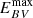 $ E_{BV}^{\mathrm{max}} $