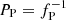 $ P_{\mathrm{P}}=f_{\mathrm{P}}^{-1} $