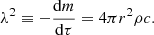 $$ \begin{aligned} \lambda ^2 \equiv -\frac{\mathrm{d}m}{\mathrm{d}\tau } = 4\pi r^2\rho c. \end{aligned} $$