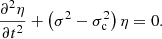 $$ \begin{aligned} \frac{\partial ^{2} \eta }{\partial t^{2}}+\left(\sigma ^2-\sigma _{\rm c}^2\right)\eta =0. \end{aligned} $$