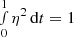 $ \smallint_0^1\eta^2\,{\rm d}t = 1 $
