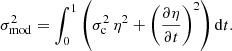 $$ \begin{aligned} \sigma ^2_\mathrm{mod} = \int _0^1\left(\sigma _{\rm c}^2\,\eta ^2+{\left(\frac{\partial \eta }{\partial t}\right)}^2\right)\mathrm{d}t. \end{aligned} $$