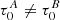 $ \tau_0^A\neq\tau_0^B $