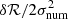 $ \delta \mathcal{R}/2\sigma_\mathrm{num}^2 $