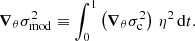 $$ \begin{aligned} \boldsymbol{\nabla }_\theta \sigma ^2_\mathrm{mod} \equiv \int _0^1\left(\boldsymbol{\nabla }_\theta \sigma _{\rm c}^2\right)\,\eta ^2\,\mathrm{d}t. \end{aligned} $$