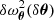 $ \delta\omega_{\boldsymbol{\theta}}^2(\delta\boldsymbol{\theta}) $