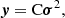 $$ \begin{aligned} \boldsymbol{y} = \mathrm{C} \boldsymbol{\sigma }^2, \end{aligned} $$