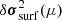 $ \delta {\boldsymbol{\sigma}_\mathrm{surf}^2}(\mu) $
