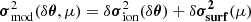 $ {\boldsymbol{\sigma}_\mathrm{mod}^2}(\delta\boldsymbol{\theta}, \mu) = \delta {\boldsymbol{\sigma}_\mathrm{ion}^2}(\delta\boldsymbol{\theta}) + \delta \boldsymbol{\sigma_\mathrm{surf}^2}(\mu) $