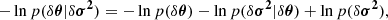 $$ \begin{aligned} -\ln p(\delta \boldsymbol{\theta }|\delta \boldsymbol{\sigma ^2}) = -\ln p(\delta \boldsymbol{\theta }) - \ln p( \delta \boldsymbol{\sigma ^2}|\delta \boldsymbol{\theta })+\ln p(\delta \boldsymbol{\sigma ^2}) , \end{aligned} $$