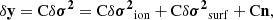 $$ \begin{aligned} \delta \mathbf y = \mathrm{C} \delta \boldsymbol{\sigma ^2} = \mathrm{C} \delta \boldsymbol{\sigma ^2}_\mathrm{ion} + \mathrm{C} \delta \boldsymbol{\sigma ^2}_\mathrm{surf} + \mathrm{C} \boldsymbol{\mathrm{n} }, \end{aligned} $$