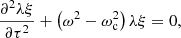 $$ \begin{aligned} \frac{\partial ^{2} \lambda \xi }{\partial \tau ^{2}}+\left(\omega ^{2}-\omega _{\rm c}^2\right)\lambda \xi =0, \end{aligned} $$