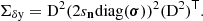 $$ \begin{aligned} \Sigma _{\delta \mathrm{y} } = \mathrm{D} ^2(2{s_{\boldsymbol{\mathrm{n} }}}\mathrm{diag} (\boldsymbol{\sigma }))^2(\mathrm{D} ^2)^\mathsf T . \end{aligned} $$