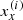 $ x^{(i)}_x $