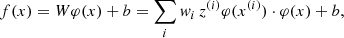 $$ \begin{aligned} f(x) = W \varphi (x) + b = \sum _{i} { w}_i\, z^{(i)}\varphi (x^{(i)}) \cdot \varphi (x) + b, \end{aligned} $$