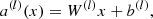 $$ \begin{aligned}&a^{(l)}(x) = W^{(l)} x + b^{(l)} , \end{aligned} $$
