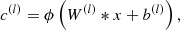 $$ \begin{aligned}&c^{(l)} = \phi \left(W^{(l)} * x + b^{(l)}\right), \end{aligned} $$