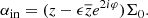 $$ \begin{aligned} \alpha _{\rm {in}} = (z-\epsilon \overline{z} e^{2 i \varphi }) \Sigma _0. \end{aligned} $$