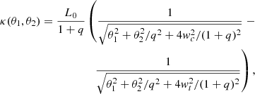 $$ \begin{aligned} \kappa (\theta _1,\theta _2) = \frac{L_0}{1+q} \left(\frac{1}{\sqrt{\theta _1^2+\theta _2^2/q^2 + 4 w_c^2 /(1+q)^2 }}\right. -&\nonumber \\ \left. \frac{1}{\sqrt{\theta _1^2+\theta _2^2/q^2 + 4 w_t^2 /(1+q)^2 }} \right),&\end{aligned} $$