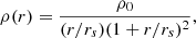 $$ \begin{aligned} \rho (r)=\frac{\rho _0}{(r/r_s)(1+r/r_s)^2}, \end{aligned} $$