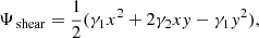 $$ \begin{aligned} \Psi _{\text{ shear}}= \frac{1}{2} (\gamma _1 x^2 + 2 \gamma _2 x{ y} - \gamma _1 { y}^2) , \end{aligned} $$