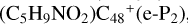 $\left( {{{\rm{C}}_5}{{\rm{H}}_9}{\rm{H}}{{\rm{O}}_2}} \right){{\rm{C}}_{48}}^ + $