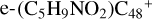 ${\rm{e - }}\left( {{{\rm{C}}_5}{{\rm{H}}_9}{\rm{N}}{{\rm{O}}_2}} \right){{\rm{C}}_{48}}^ + $