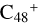 ${{{\rm{C}}_{{\rm{48}}}}^{\rm{ + }}}$