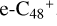 ${\rm{e - }}{{\rm{C}}_{48}}^ + $