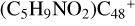 $\left( {{{\rm{C}}_5}{{\rm{H}}_9}{\rm{N}}{{\rm{O}}_2}} \right){{\rm{C}}_{48}}^ + $
