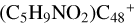 $\left( {{{\rm{C}}_5}{{\rm{H}}_9}{\rm{N}}{{\rm{O}}_2}} \right){{\rm{C}}_{48}}^ + $