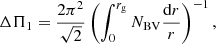 $$ \begin{aligned} \Delta \Pi _{1} =\frac{2\pi ^{2}}{\sqrt{2}} \left(\int _{0}^{r_{\rm g}} {{N_{\rm BV}}} \frac{\mathrm{d}r}{r}\right)^{-1} , \end{aligned} $$