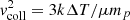 $ {v}_{\rm coll}^2=3 k \Delta T / \mu m_p $